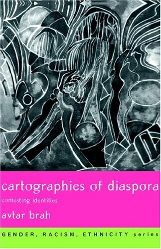 Cartographies of Diaspora: Contesting Identities (Gender, Racism, Ethnicity)