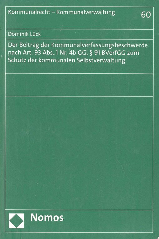Der Beitrag der Kommunalverfassungsbeschwerde nach Art. 93 Abs. 1 Nr. 4b GG, § 91 BVerfGG zum Schutz der kommunalen Selbstverwaltung