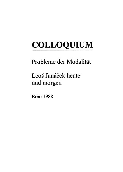 Colloquium: Probleme der Modalität. Leoš Janáček heute und morgen. Brno 1988