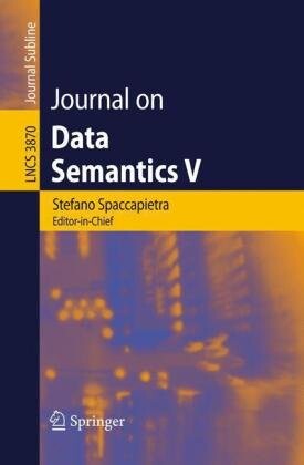 Journal on Data Semantics V (Lecture Notes in Computer Science / Journal on Data Semantics (closed)) (v. 5)