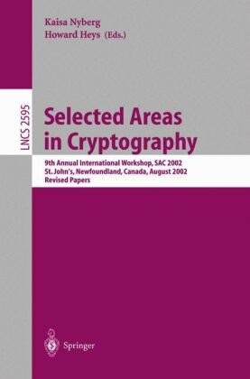 Selected areas in cryptography : 9th annual international workshop, SAC 2002, St. John's, Newfoundland, Canada, August 15-16, 2002 : revised papers