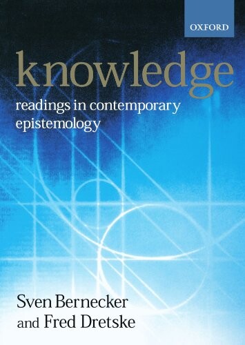 Knowledge: Readings in Contemporary Epistemology (Ox Readings Philosophy Series)