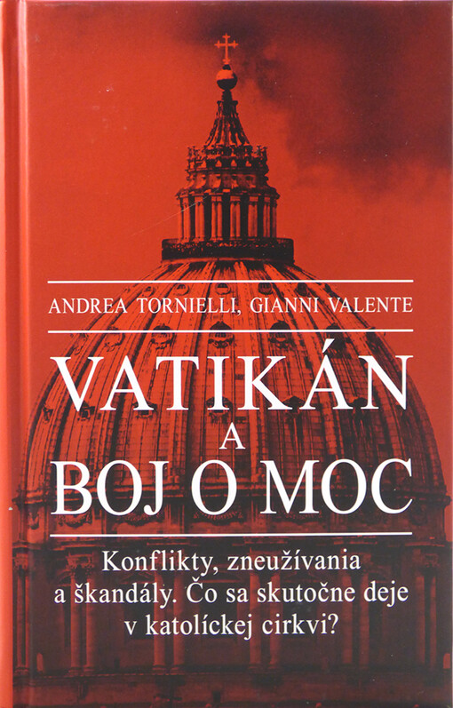 Vatikán a boj o moc - Konflikty, zneužívania a škandály. Čo sa skutočne deje v katolíckej cirkvi?