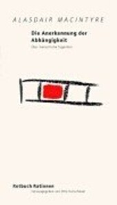 Die Anerkennung der Abhängigkeit. Über menschliche Tugenden.