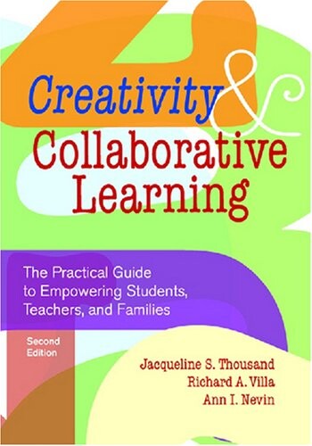 Creativity and collaborative learning : the practical guide to empowering students, teachers, and families