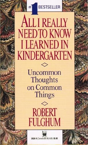 All I Really Need To Know I Learned In Kindergarten