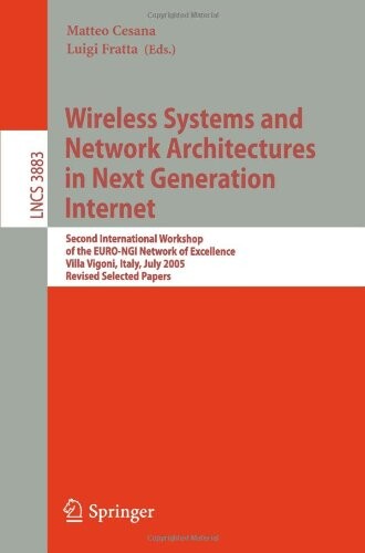Wireless systems and network architectures in next generation internet : second international workshop of the EURO-NGI network of excellence, Villa Vigoni, Italy, July 13-15, 2005 : revised selected papers
