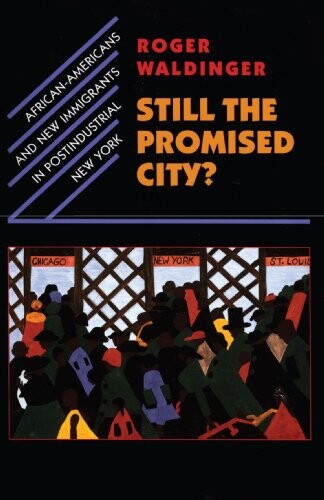 Still the promised city? : African-Americans and new immigrants in postindustrial New York
