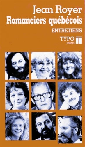 Romanciers québécois : entretiens : essais   
