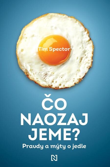Čo naozaj jeme? : pravdy a mýty o jedle