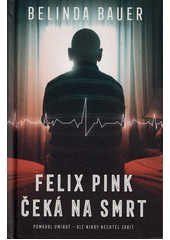 Felix Pink čeká na smrt  (odkaz v elektronickém katalogu)
