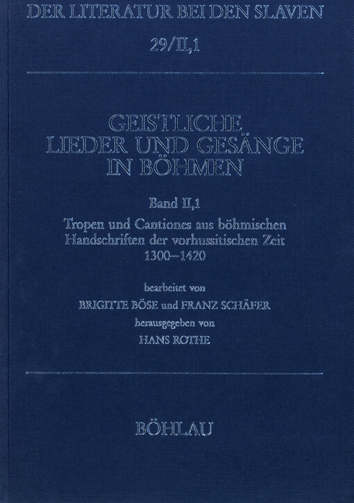 Geistliche Lieder und Gesänge in Böhmen. Bd. II, 1, Tropen und Cantiones aus böhmischen Handschriften der vorhussitischen Zeit 1300 - 1420