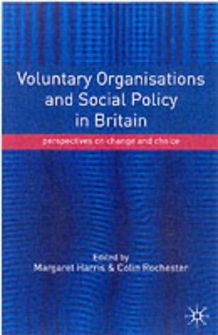 Voluntary Organisations and Social Policy in Britain: Perspectives on Change and Choice
