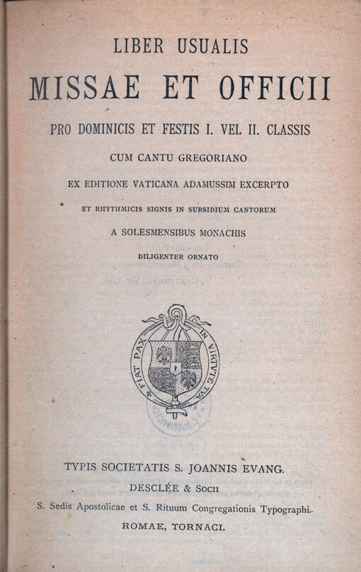 Liber usualis missae et officii : pro dominicis et festis I. vel II. classis cum cantu gregoriano ex editione vaticana adamussim excerpto et rhytmicis signis in subsidium cantorum a solesmensibus monachis diligenter ornato