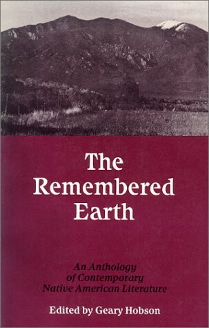 The remembered earth : an anthology of contemporary native American literature