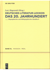 Deutsches Literatur-Lexikon : das 20. Jahrhundert : biographisch-bibliographisches Handbuch. Vierzigster Band, Mansion - Mehl  (odkaz v elektronickém katalogu)