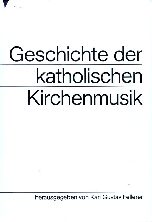 Geschichte der katholischen Kirchenmusik. Band II, Vom Tridentinum bis zur Gegenwart