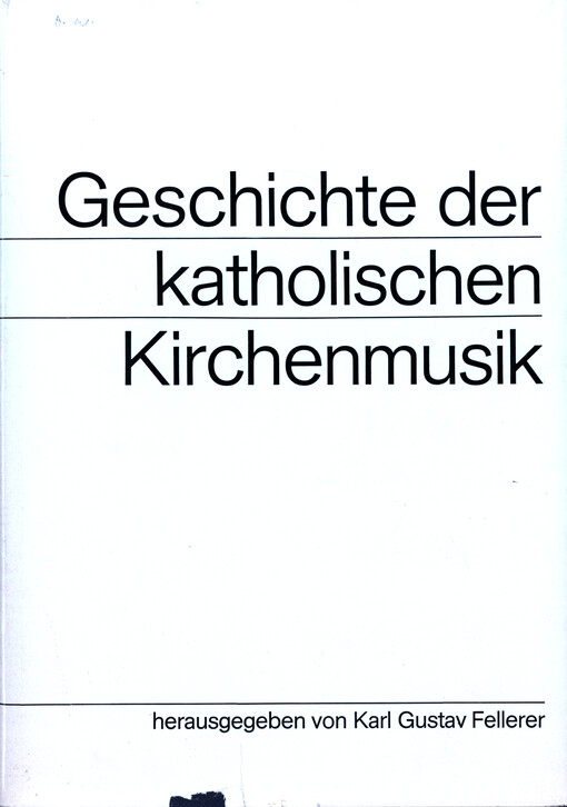 Geschichte der katholischen Kirchenmusik. Band I, Von den Anfängen bis zum Tridentinum