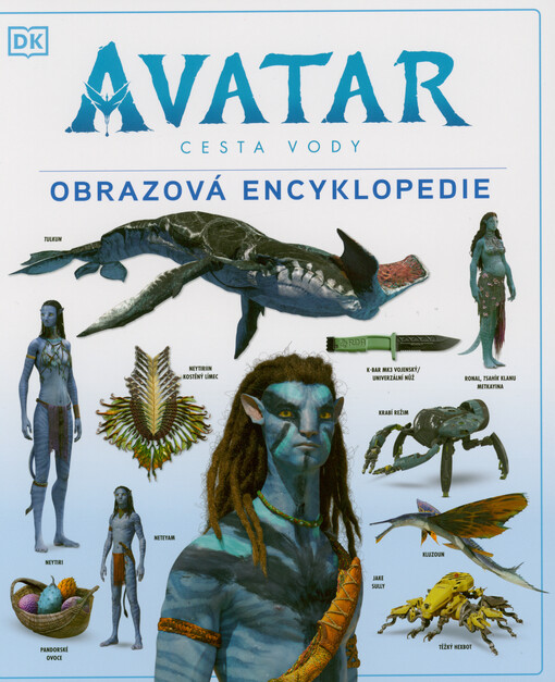Avatar : cesta vody : obrazová encyklopedie : podle příběhu, postav a světa stvořeného Jamesem Cameronem