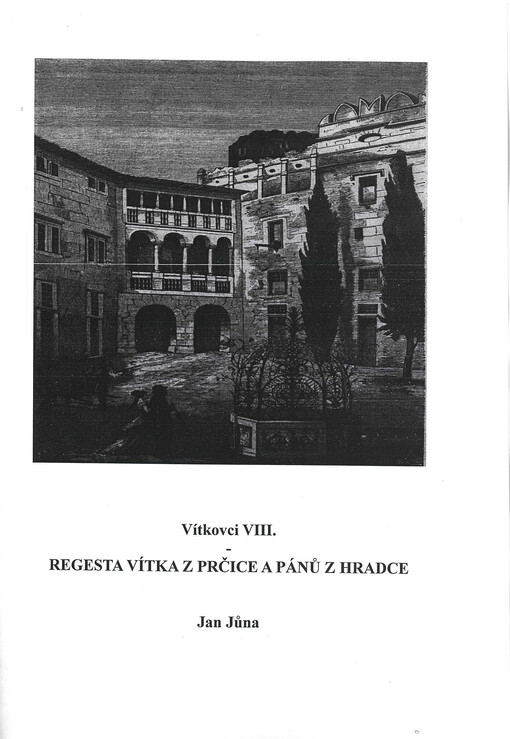 Vítkovci. VIII., Regesta Vítka z Prčice a pánů z Hradce