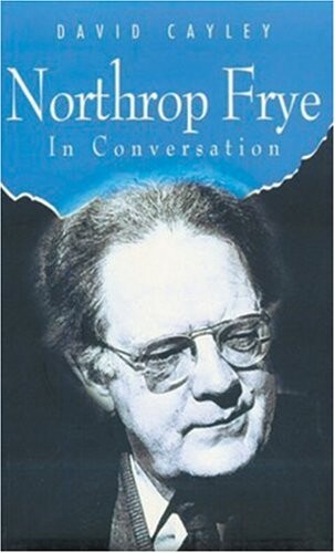 Northrop Frye in Conversation (In Conversation series)
