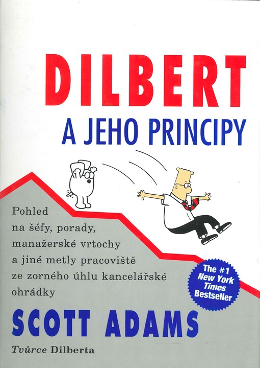 Dilbert a jeho principy: pohled na šéfy, porady, manažerské vrtochy a jiné metly pracoviště ze zorného úhlu kancelářské ohrádky