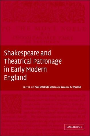 Shakespeare and Theatrical Patronage in Early Modern England