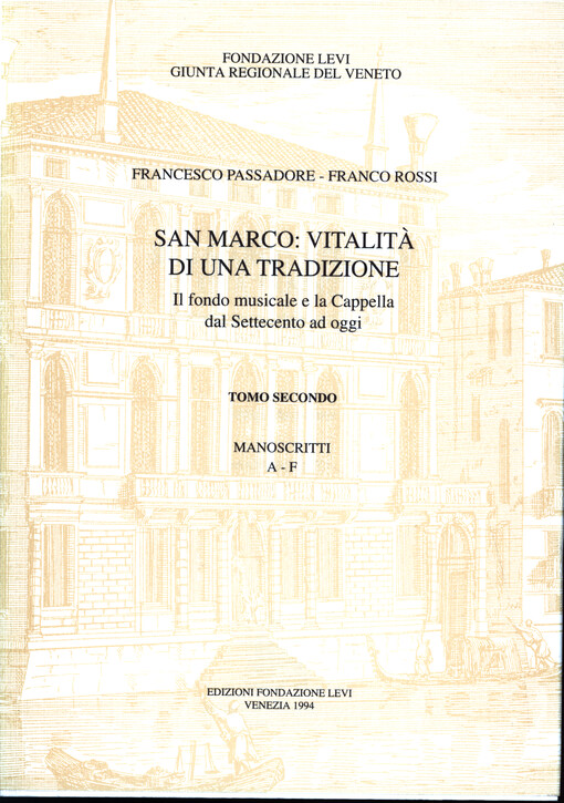 San Marco: vitalita di una tradizione : il fondo musicale e la Cappella dal Settecento ad oggi. Tomo secondo, Manoscritti A-F