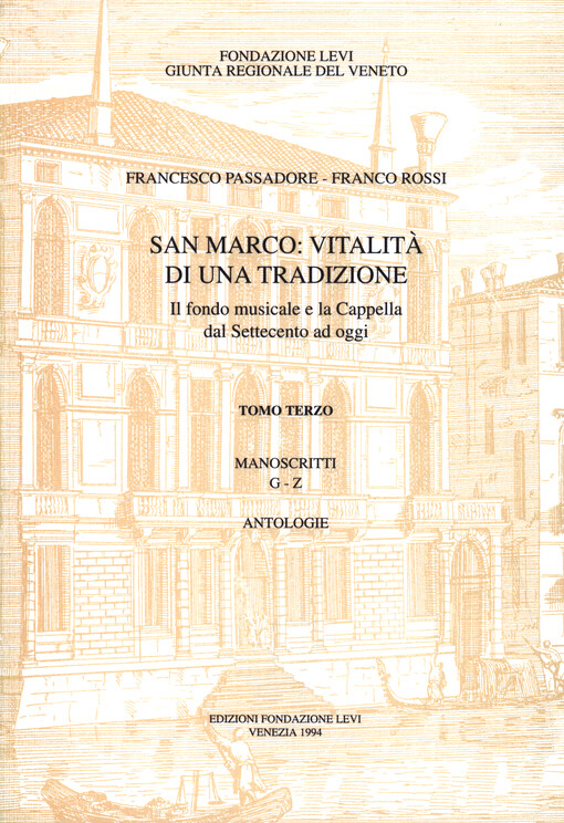 San Marco: vitalita di una tradizione : il fondo musicale e la Cappella dal Settecento ad oggi. Tomo terzo, Manoscritti G-Z, antologie
