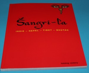 Šangri-la : Indie - Nepál - Tibet - Bhútán : katalog výstavy