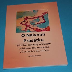 O Naivním prasátku Střízlivé pohádky o krutém světě pro děti narozené v Čechách v 21. století