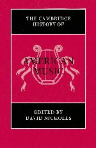 The Cambridge History of American Music (The Cambridge History of Music)