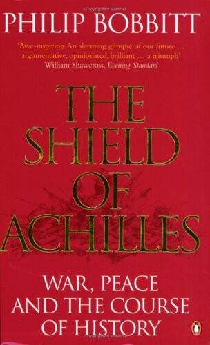 The Shield of Achilles: War, Peace and the Course of History