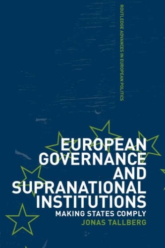 European governance and supranational institutions : making states comply