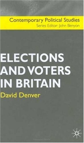 Elections and Voters in Britain (Contemporary Political Studies)