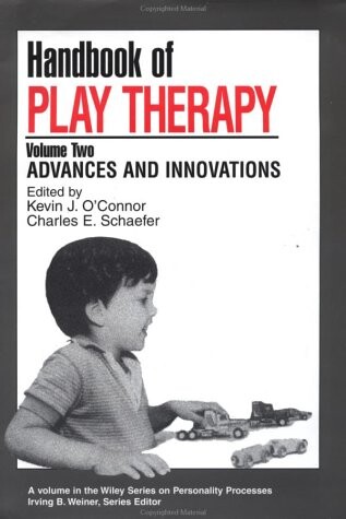 Handbook of play therapy. Volume 2., Advances and innovations