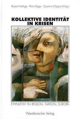 Kollektive Identität in Krisen : Ethnizität in Religion, Nation, Europa