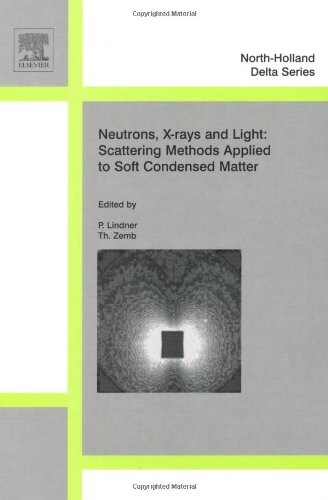 Neutron, X-rays and Light. Scattering Methods Applied to Soft Condensed Matter (North-Holland Delta Series)