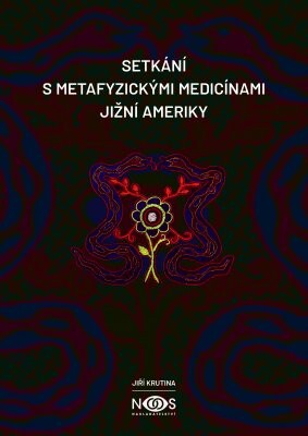 Setkání s metafyzickými medicínami Jižní Ameriky