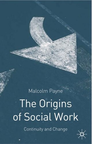 Origins of Social Work, The: Continuity and Change