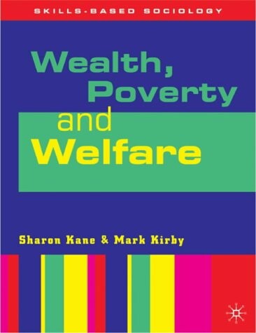 Wealth, Poverty and Welfare (Skills Based Sociology)