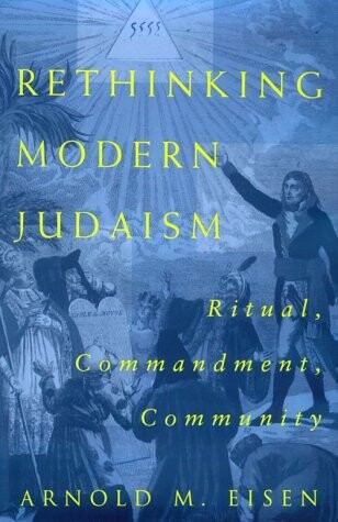 Rethinking Modern Judaism: Ritual, Commandment, Community (Chicago Studies in the History of Judaism)