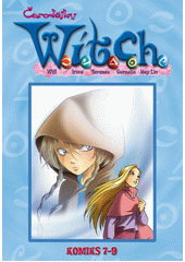 Čarodějky W.I.T.C.H. : Will, Irma, Taranee, Cornelia, Hay Lin : komiks 7-9 (odkaz v elektronickém katalogu)