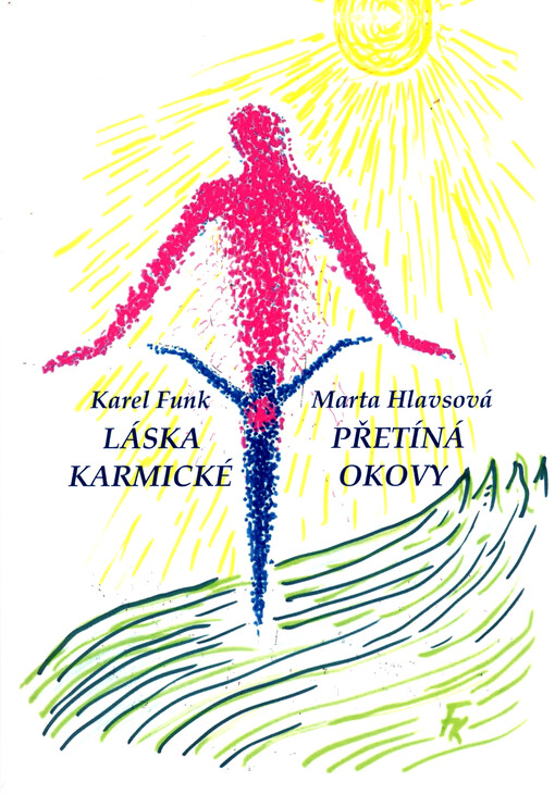 Láska přetíná karmické okovy : Karel Funk 1948, Marta Hlavsová 1921-2016