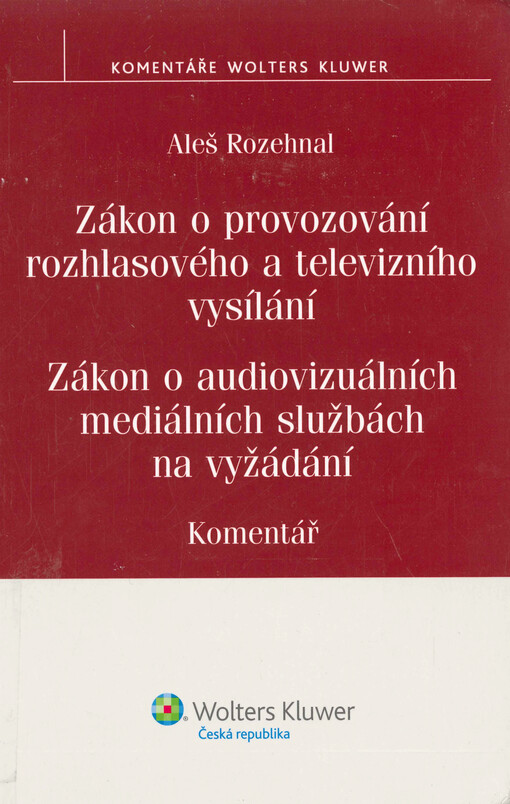 Zákon č. 231/2001 Sb., o provozování rozhlasového a televizního vysílání a o změně dalších zákonů ; Zákon č. 132/2010 Sb., o audiovizuálních mediálních službách na vyžádání a o změně některých zákonů (zákon o audiovizuálních mediálních službách na vyžádání) : komentář