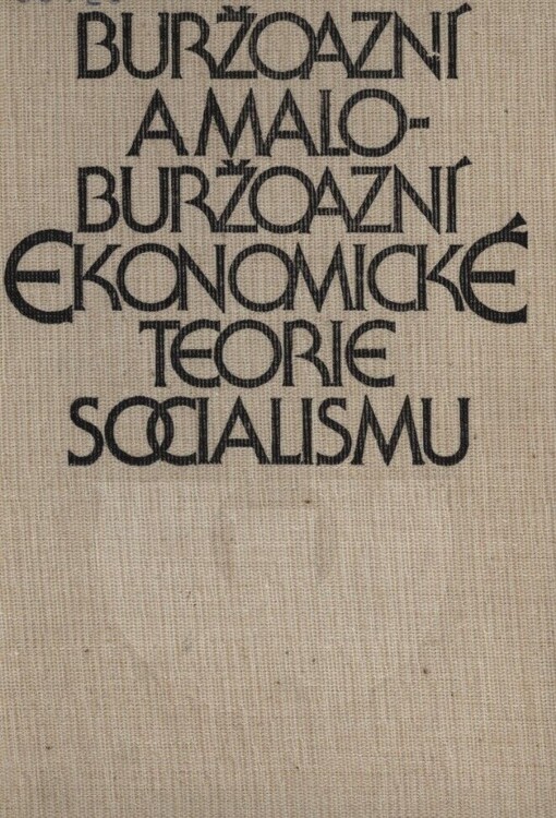 Buržoazní a maloburžoazní ekonomické teorie socialismu :kritické stati autorů SSSR a NDR