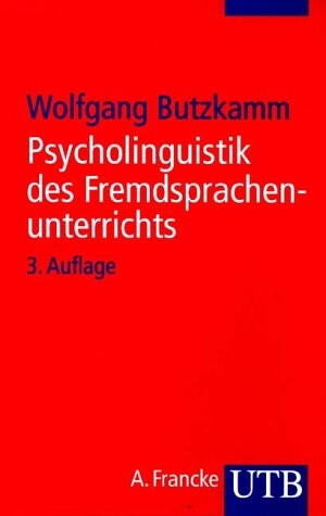 Psycholinguistik des Fremdsprachenunterrichts :von der Muttersprache zur Fremdsprache