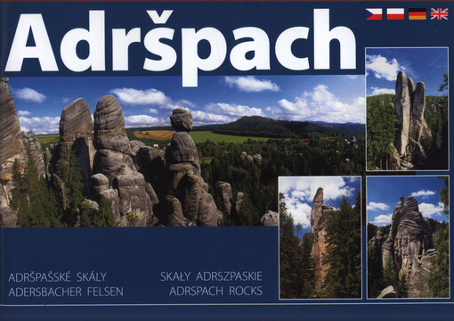 Adršpach : Adršpašské skály = Skały Adrszpaskie = Adersbacher Felsen = Adrspach Rocks
