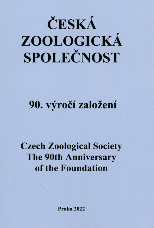 Česká zoologická společnost : 90 výročí založení = Czech Zoological Society : the 90th anniversary of the foundation