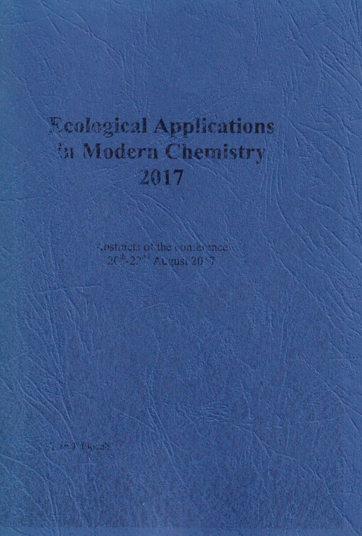 Ecological Applications in Modern Chemistry 2017 : book of abstracts : Camp Dolphin, Ahtopol Bulgaria, 20th-22nd August 2017